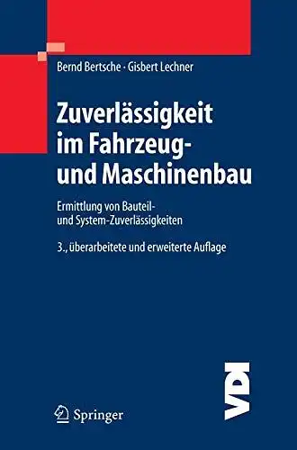 Bertsche, Bernd und Gisbert Lechner: Zuverlässigkeit im Fahrzeug- und Maschinenbau : Ermittlung von Bauteil- und System-Zuverlässigkeiten
 Bernd Bertsche ; Gisbert Lechner. 