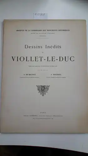 Guérinet, Armand, A. de Badout und J. Roussel: Dessins Inédits de Viollet - Le - Duc
 Archives de la commission des monuments historiques. 
