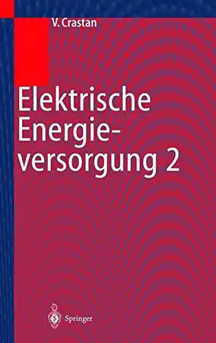 Crastan, Valentin: Elektrische Energieversorgung 2: Energie- und Elektrizitätswirtschaft, Kraftwerktechnik, alternative Stromerzeugung, Dynamik, Regelung und Stabilität, Betriebsplanung und -führung. 