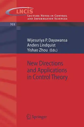 Dayawansa, Wijesuriya P. (Herausgeber): New directions and applications in control theory
 Wijesuriya P. Dayawansa ... (ed.) / Lecture notes in control and information sciences ; 321. 