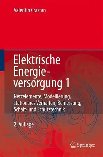 Crastan, Valentin: Elektrische Energieversorgung; Teil: 1., Netzelemente, Modellierung, stationäres Netzwerken, Bemessung, Schalt- und Schutztechnik ; mit 24 Tabellen. 