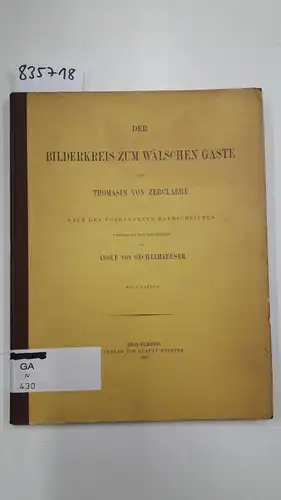 Oechelhaeuser, Adolf: Der Bilderkreis zum wälschen Gaste des Thomasin von Zerclaere. Nach den vorhandenen Handschriften untersucht und beschrieben. 