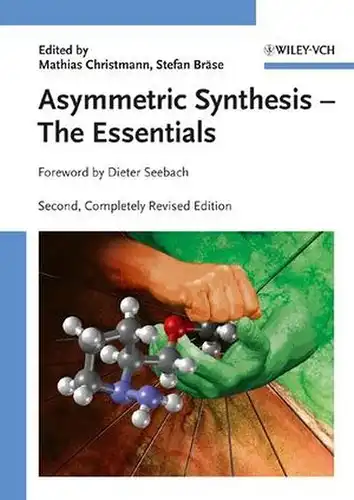 Christmann, Mathias and Stefan Bräse: Asymmetric synthesis; Teil: [1]., The essentials
 foreword by Dieter Seebach. 