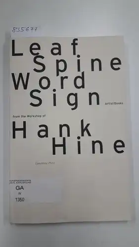 Hine, Hank: Leaf, spine, word, sign: Artists books from the workshop of Hank Hine. 