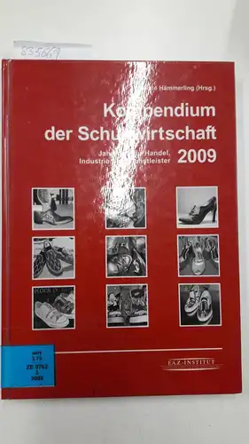 Hämmerling, Anette: Kompendium der Schuhwirtschaft 2009: Jahrbuch für Handel, Industrie und Dienstleister. 