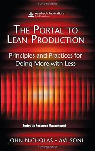 Nicholas, John and Avi Soni: The Portal to Lean Production: Principles and Practices for Doing More with Less (The St. Lucie Press Series on Resource Management). 