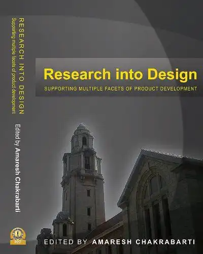 Amaresh, Chakrabarti: Research into Design: Supporting Multiple Facets Of Product Development. 