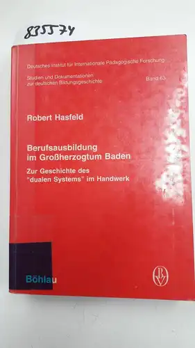 Hasfeld, Robert: Berufsausbildung im Grossherzogtum Baden : zur Geschichte des "dualen Systems" im Handwerk
 Studien und Dokumentationen zur deutschen Bildungsgeschichte ; Bd. 63. 