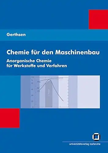 Gerthsen, Tarsilla: Chemie für den Maschinenbau; Teil: 1., Anorganische Chemie für Werkstoffe und Verfahren. 