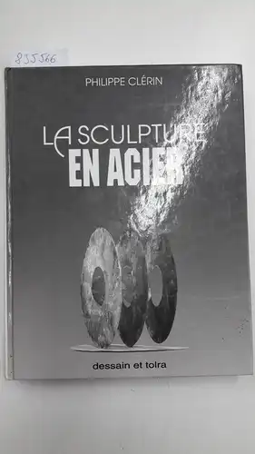 Clérin, Philippe: La sculpture en acier. 