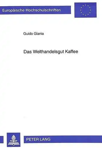Glania, Guido: Das Welthandelsgut Kaffee : eine wirtschaftsgeographische Studie
 Europäische Hochschulschriften / Reihe 5 / Volks- und Betriebswirtschaft ; Bd. 2130. 
