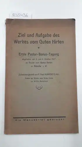 Humpert, O.M.I: Ziel und Aufgabe des Werkes vom Guten Hirten
 Erste Pastor-Bonus-Tagung abgehalten am 3. und 4. Oktober 1927 im Kloster vom Guten Hirten in Münster i.W. 