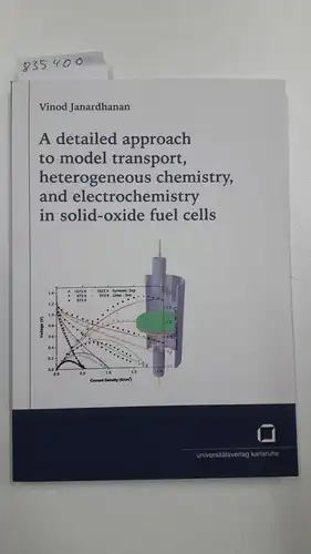 Janardhanan, Vinod: A detailed approach to model transport, heterogeneous chemistry, and electrochemistry in solid-oxide fuel cells
 von. 