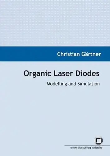Gärtner, Christian: Organic laser diodes : modelling and simulation. 