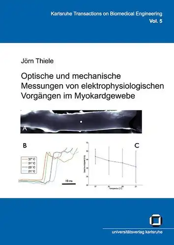 Thiele, Jörn: Optische und mechanische Messungen von elektrophysiologischen Vorgängen im Myokardgewebe. 