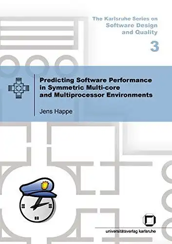 Happe, Jens: Predicting Software Performance in Symmetric Multi-core and Multiprocessor Environments (The Karlsruhe series on software design and qualitiy). 