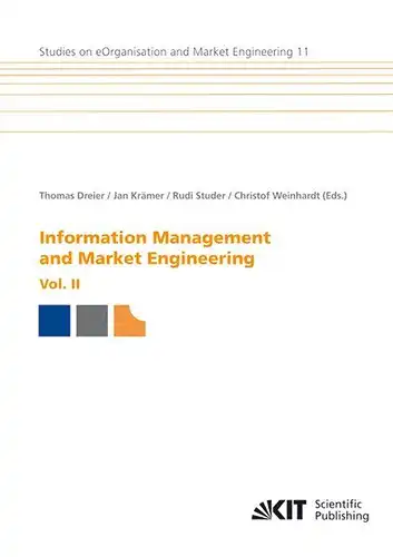 Dreier, Thomas, Jan Krämer und Rudi Studer: Information management and market engineering, Vol. II. 