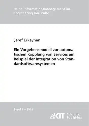 Erkayhan, Seref: Ein Vorgehensmodell zur automatischen Kopplung von Services am Beispiel der Integration von Standardsoftwaresystemen. 