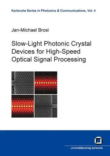 Brosi, Jan-Michael: Slow-light photonic crystal devices for high-speed optical signal processing. 