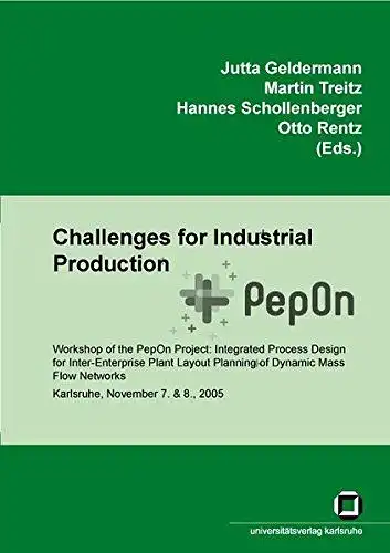 Geldermann, Jutta (Herausgeber): Challenges for industrial production
 Workshop of the PepOn Project: Integrated Process Design for Inter-Enterprise Plant Layout Planning of Dynamic Mass Flow Networks, Karlsruhe, November 7. & 8., 2005. Jutta Geldermann .