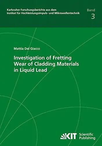 Del Giacco, Mattia: Investigation of Fretting Wear of Cladding Materials in Liquid Lead. 