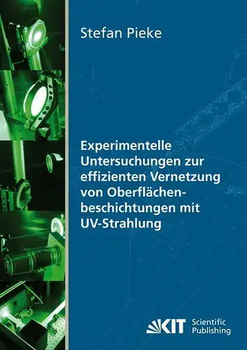 Pieke, Stefan: Experimentelle Untersuchungen zur effizienten Vernetzung von Oberflächenbeschichtungen mit UV-Strahlung. 