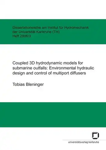 Bleninger, Tobias: Coupled 3D hydrodynamic models for submarine outfalls: Environmental hydraulic design and control of multiport diffusers. 
