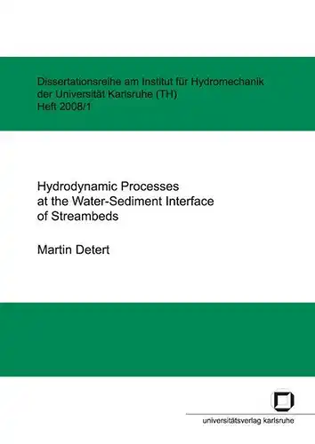 Detert, Martin: Hydrodynamic processes at the water-sediment interface of streambeds. 