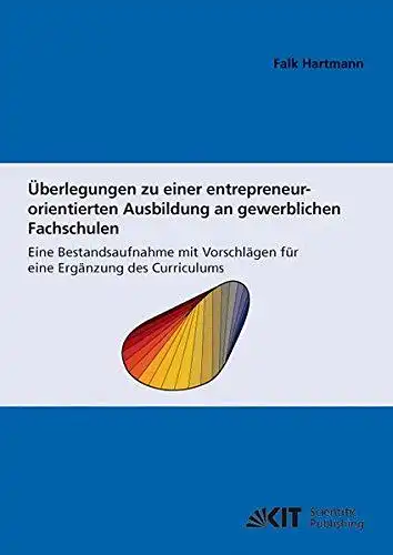 Hartmann, Falk: Überlegungen zu einer entrepreneur orientierten Ausbildung an gewerblichen Fachschulen : eine Bestandsaufnahme mit Vorschlägen für eine Ergänzung des Curriculums
 von / Interfakultatives Institut.. 