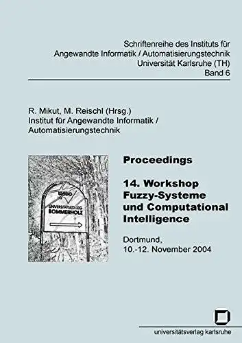 Mikut, Ralf (Mitwirkender): Proceedings
 14. Workshop Fuzzy-Systeme und Computational Intelligence: Dortmund, 10. - 12. November 2004 / R. Mikut (Hrsg.) ... / Institut für Angewandte...