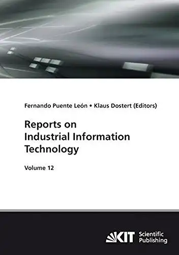 León, Fernando Puente: Reports on industrial Information technology Vol. 12. 