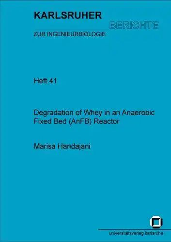 Handajani, Marisa: Degradation of whey in an anaerobic fixed bed (AnFB) reactor
 Karlsruher Berichte zur Ingenieurbiologie ; H. 41. 