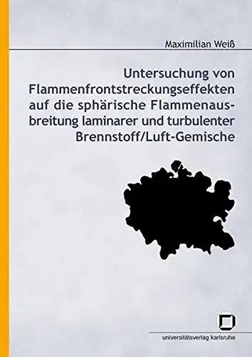 Weiß, Maximilian: Untersuchung von Flammenfrontstreckungseffekten auf die sphärische Flammenausbreitung laminarer und turbulenter Brennstoff
 Luft-Gemische. 