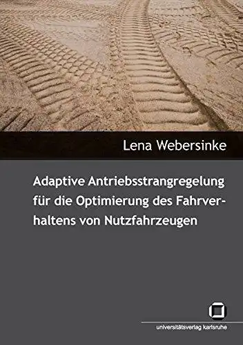Webersinke, Lena: Adaptive Antriebsstrangregelung für die Optimierung des Fahrverhaltens von Nutzfahrzeugen. 