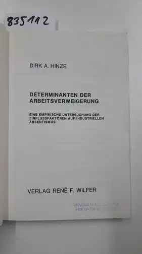 Hinze, Dirk A: Determinanten der Arbeitsverweigerung. Eine empirische Untersuchung der Einflussfaktoren auf industriellen Absentismus. 