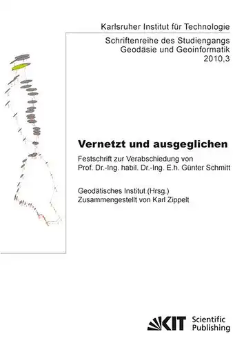 Zippelt, Karl: Vernetzt und ausgeglichen : Festschrift zur Verabschiedung von Prof. Dr.-Ing. habil. Dr.-Ing. E.h. Günter Schmitt. 