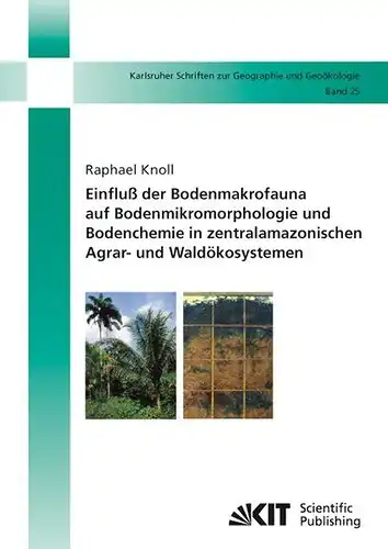 Knoll, Raphael: Einfluß der Bodenmakrofauna auf Bodenmikromorphologie und Bodenchemie in zentralamazonischen Agrar- und Waldökosystemen. 