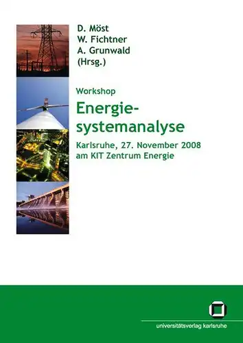 Möst, Dominik, Wolf Fichtner und Armin Grunwald: Energiesystemanalyse : Tagungsband des Workshops "Energiesystemanalyse" vom 27. November 2008 am KIT Zentrum Energie, Karlsruhe
 Workshop Energiesystemanalyse. 