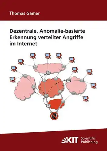 Gamer, Thomas: Dezentrale, Anomalie-basierte Erkennung verteilter Angriffe im Internet. 