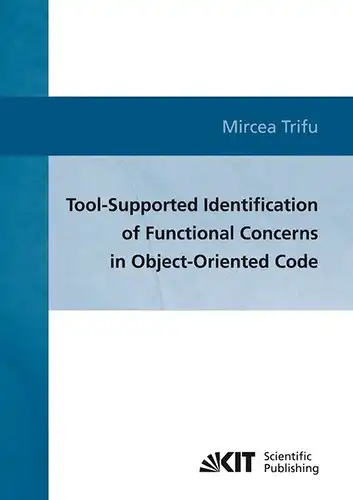 Trifu, Mircea: Tool-supported identification of functional concerns in object-oriented code. 