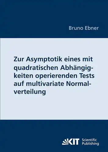 Ebner, Bruno: Zur Asymptotik eines mit quadratischen Abhängigkeiten operierenden Tests auf multivariate Normalverteilung. 