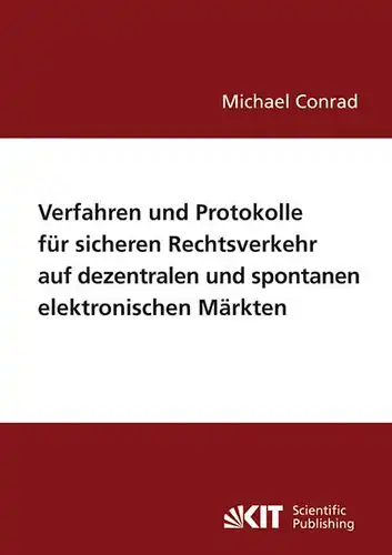 Conrad, Michael: Verfahren und Protokolle für sicheren Rechtsverkehr auf dezentralen und spontanen elektronischen Märkten. 
