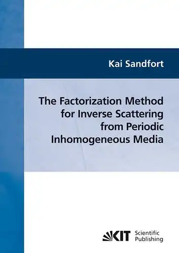 Sandfort, Kai: The factorization method for inverse scattering from periodic inhomogeneous media. 