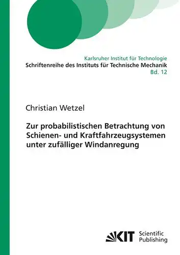 Wetzel, Christian: Zur probabilistischen Betrachtung von Schienen- und Kraftfahrzeugsystemen unter zufälliger Windanregung. 