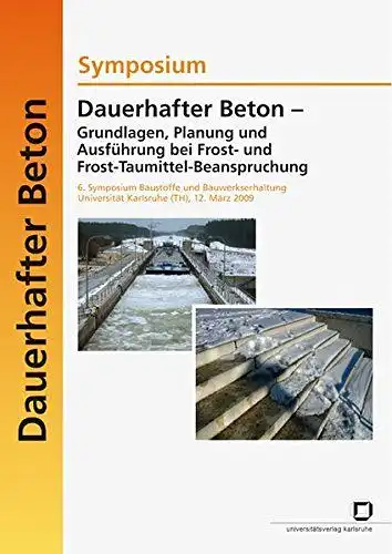 Müller, Harald S. (Herausgeber) und Zorana Djuric: Symposium Dauerhafter Beton - Grundlagen, Planung und Ausführung bei Frost- und Frost-Taumittel-Beanspruchung
 6. Symposium Baustoffe und Bauwerkserhaltung, Universität...