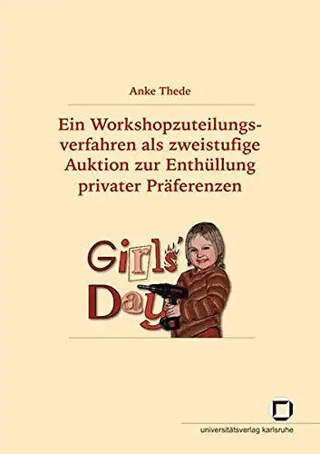 Thede, Anke: Ein Workshopzuteilungsverfahren als zweistufige Auktion zur Enthüllung privater Präferenzen. 