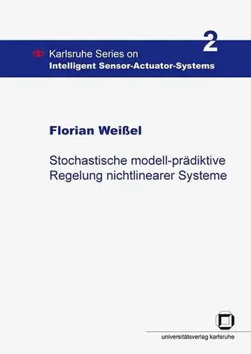 Weißel, Florian: Stochastische modell-prädiktive Regelung nichtlinearer Systeme. 