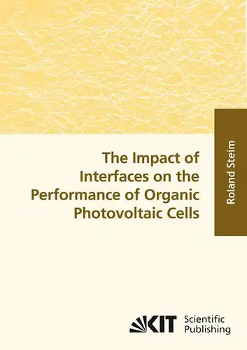 Steim, Roland: The impact of interfaces on the performance of organic photovoltaic cells. 