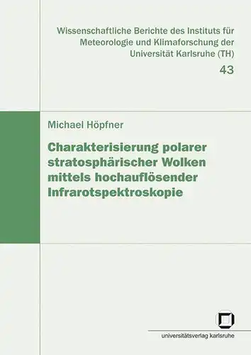 Höpfner, Michael: Charakterisierung polarer stratosphärischer Wolken mittels hochauflösender Infrarotspektroskopie. 