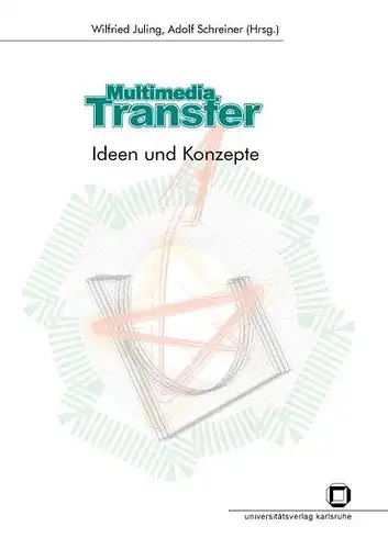 Juling, Wilfried und Adolf Schreiner: Multimedia Transfer - Ideen und Konzepte. 